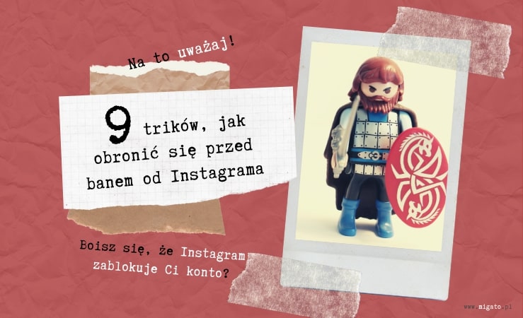 Jak uniknąć bana na Instagramie. 9 sposobów jak uniknąć blokady konta na Instagramie. Co robić, żeby IG nie zablokował Ci konta. Ekspert od mediów społecznosćiowych Migato Media