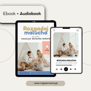 Poradnik Rozgadaj Malucha. Jak szybko nauczyć dziecko mówić EBOOK + AUDIOBOOK od MigatoMama Zofia Ożarek-Wodzinowska